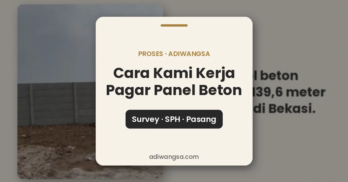 Cara kami kerja pasang pagar panel beton: survey, SPH, pasang Adiwangsa
