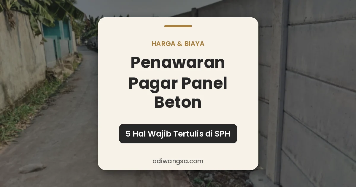 Penawaran pagar panel beton: 5 hal wajib tertulis di SPH